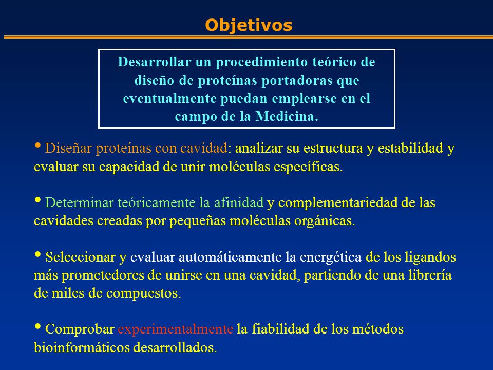 Objetivos Desarrollar un procedimiento teórico de diseño de proteínas portadoras que eventualmente puedan emplearse en el campo de la Medicina.