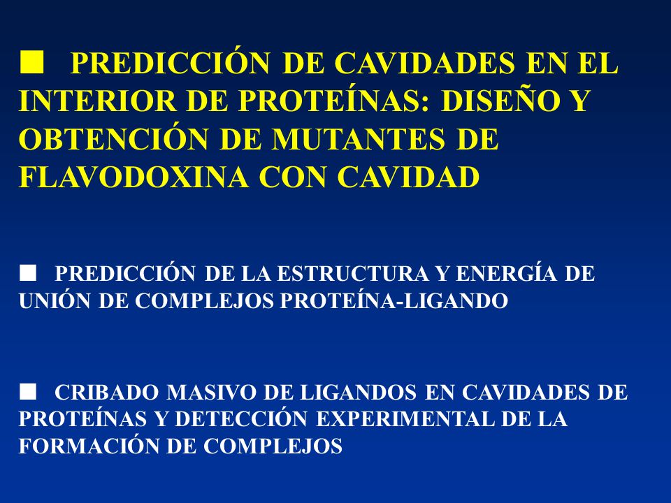  PREDICCIÓN DE CAVIDADES EN EL INTERIOR DE PROTEÍNAS: DISEÑO Y OBTENCIÓN DE MUTANTES DE FLAVODOXINA CON CAVIDAD