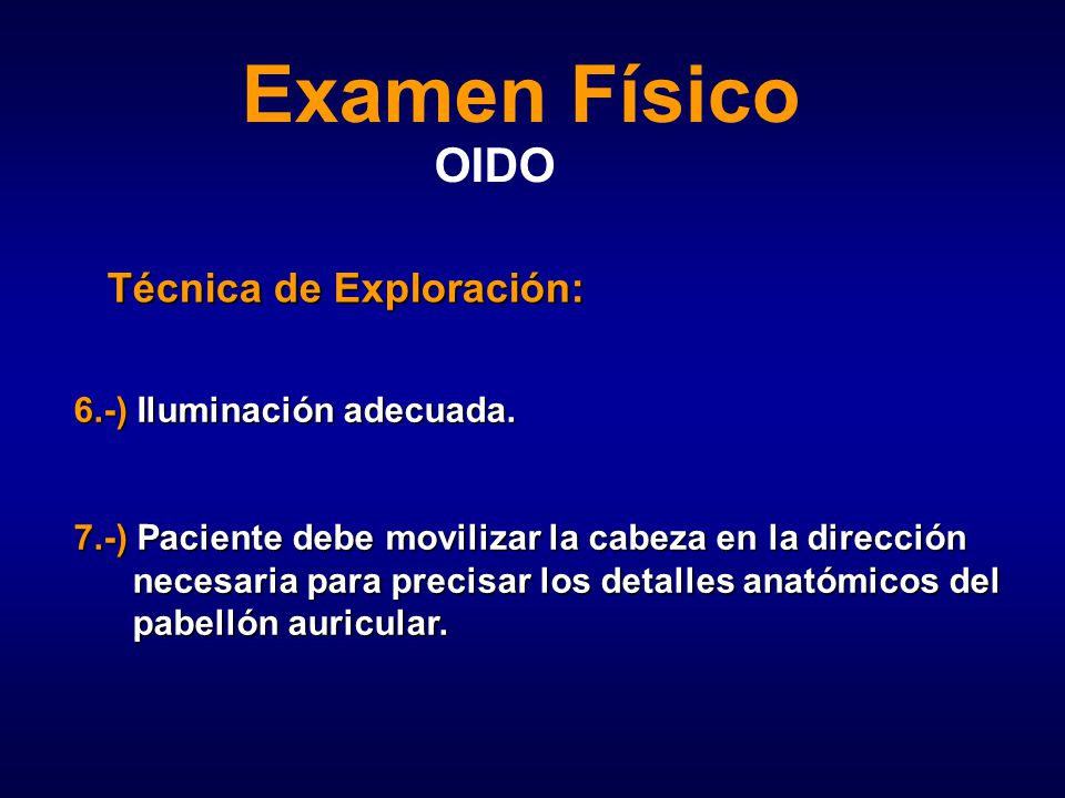 Examen Físico OIDO Técnica de Exploración: 6.-) Iluminación adecuada.