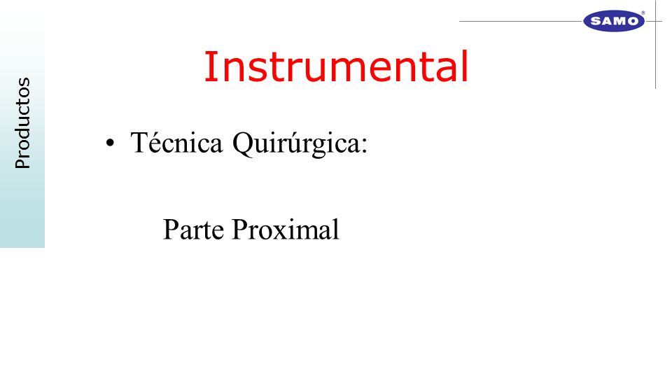 Instrumental Productos Técnica Quirúrgica: Parte Proximal
