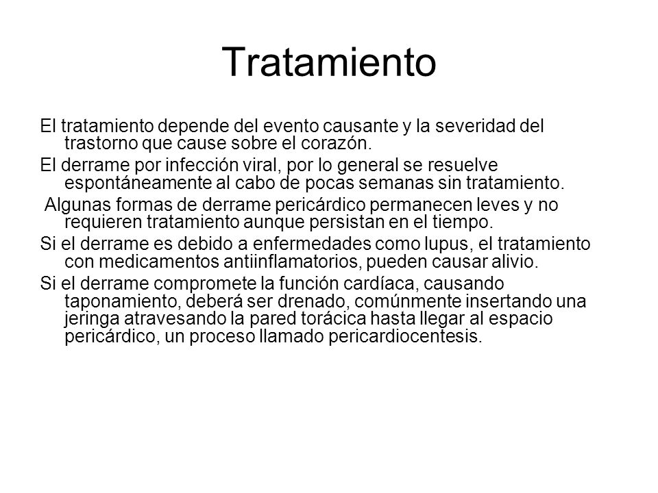 Tratamiento El tratamiento depende del evento causante y la severidad del trastorno que cause sobre el corazón.