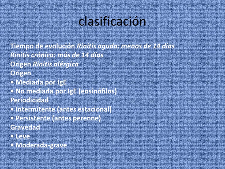 clasificación Tiempo de evolución Rinitis aguda: menos de 14 días