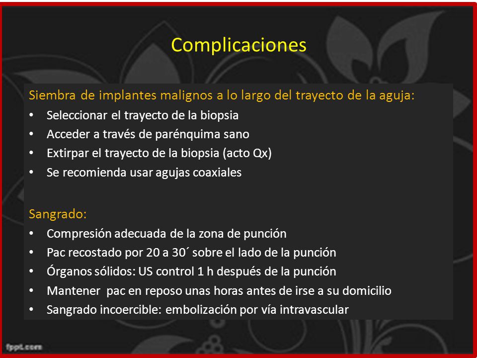 Complicaciones Siembra de implantes malignos a lo largo del trayecto de la aguja: Seleccionar el trayecto de la biopsia.