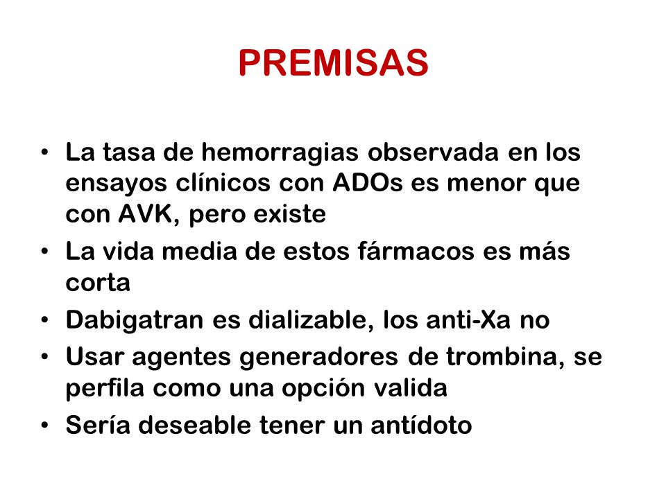 PREMISAS La tasa de hemorragias observada en los ensayos clínicos con ADOs es menor que con AVK, pero existe.