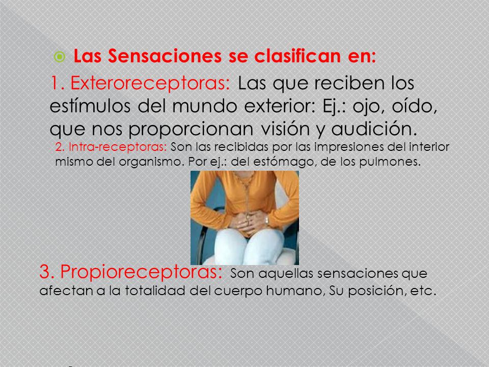 Las Sensaciones se clasifican en: