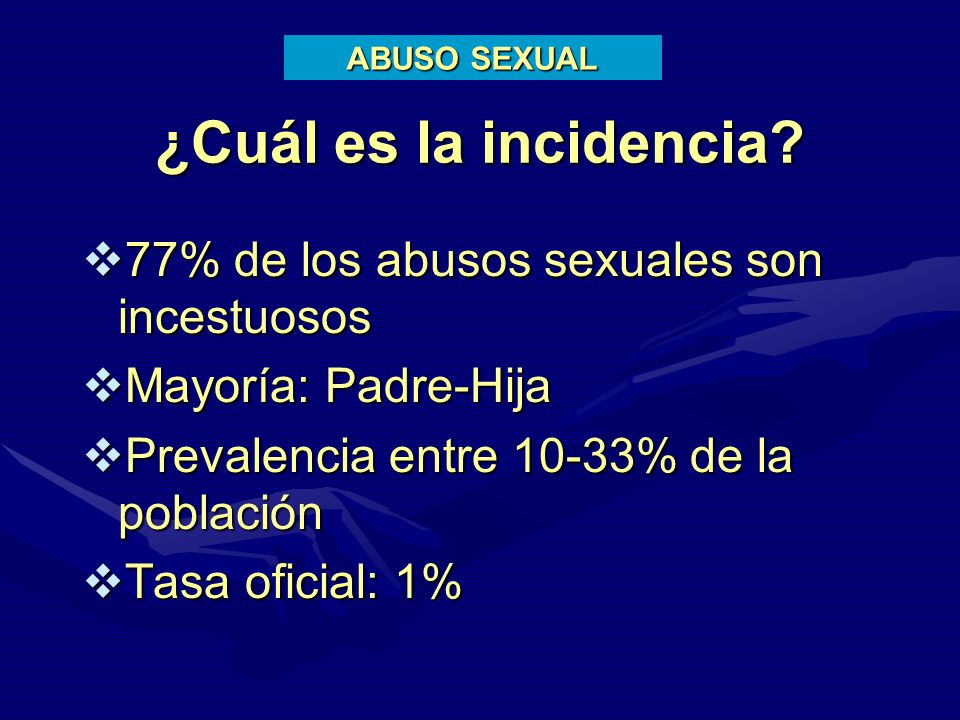 ¿Cuál es la incidencia 77% de los abusos sexuales son incestuosos