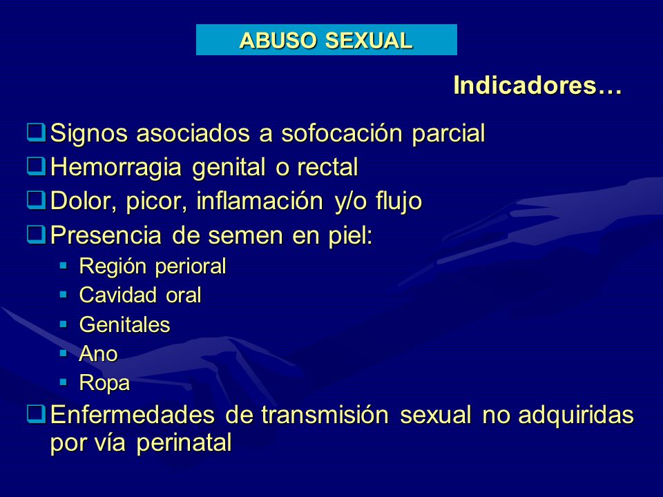 Signos asociados a sofocación parcial Hemorragia genital o rectal