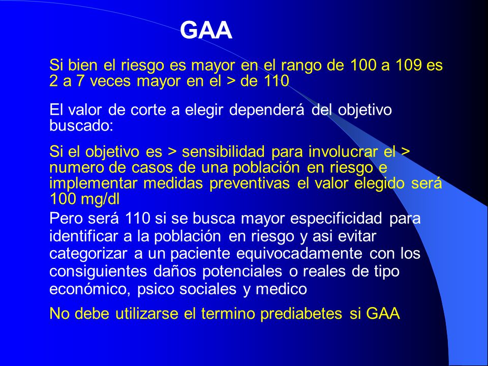 GAA Si bien el riesgo es mayor en el rango de 100 a 109 es 2 a 7 veces mayor en el > de 110.