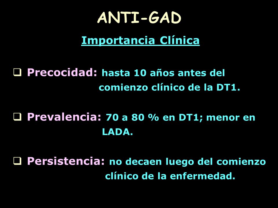 ANTI-GAD Importancia Clínica Precocidad: hasta 10 años antes del