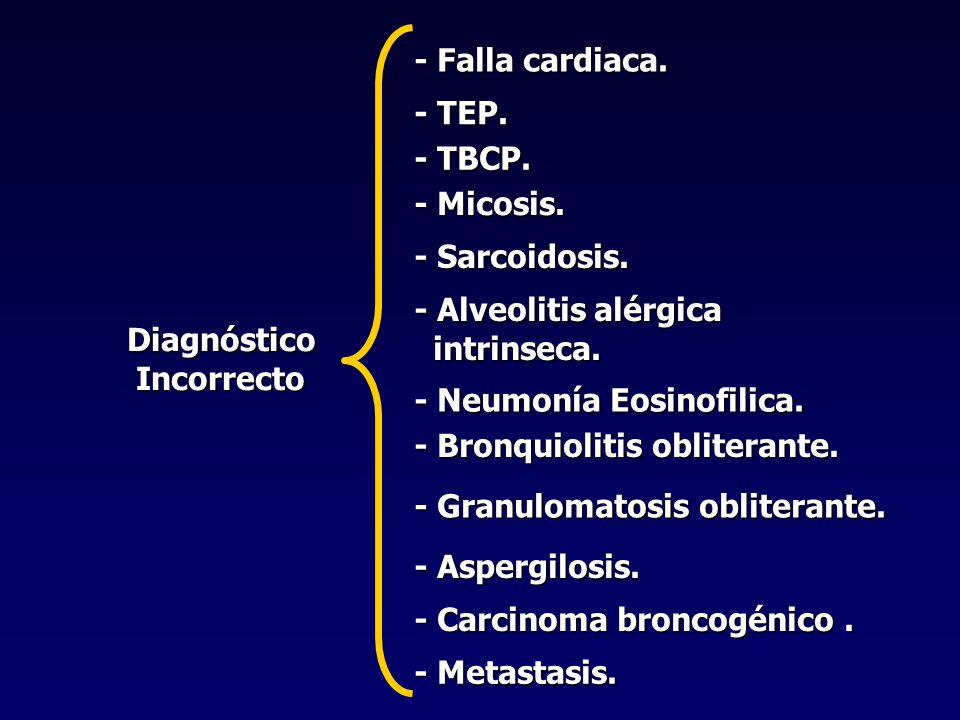 - Falla cardiaca. - TEP. - TBCP. - Micosis. - Sarcoidosis. - Alveolitis alérgica. intrinseca. Diagnóstico.