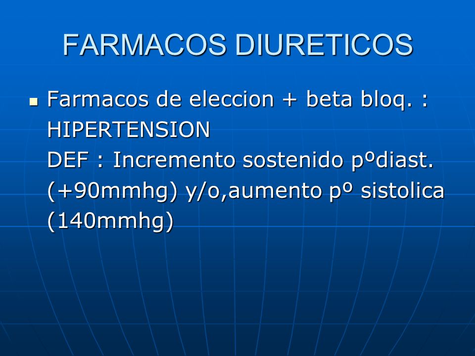 FARMACOS DIURETICOS Farmacos de eleccion + beta bloq. : HIPERTENSION