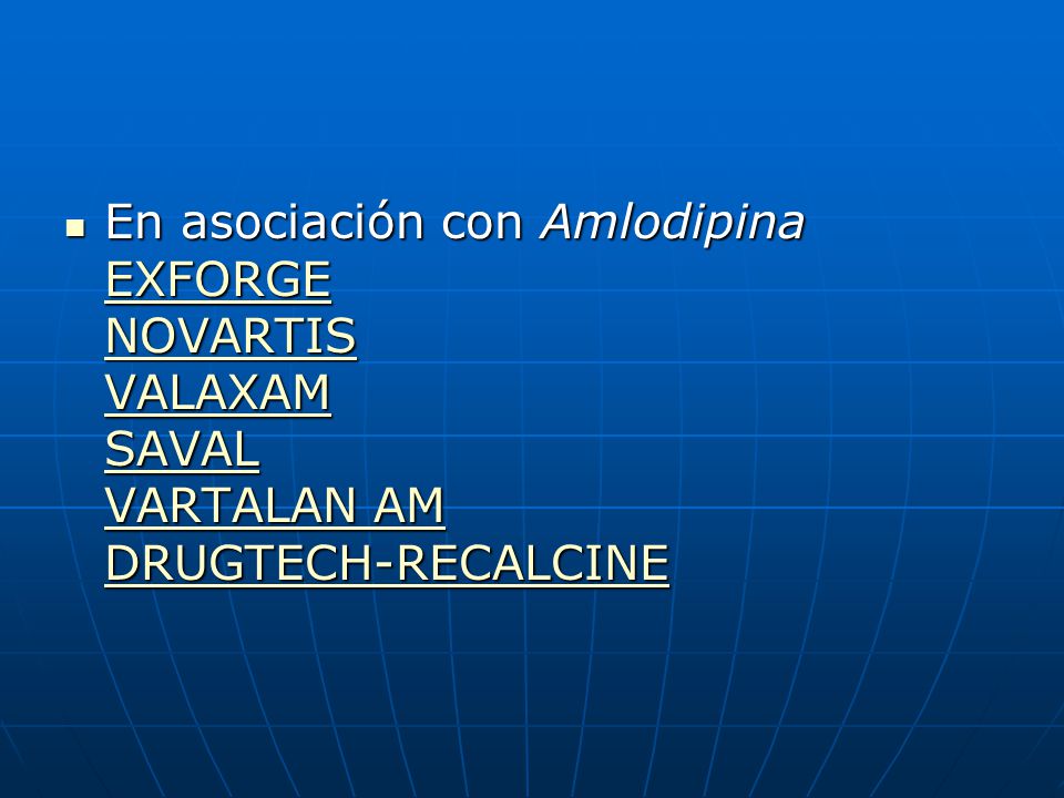 En asociación con Amlodipina EXFORGE NOVARTIS VALAXAM SAVAL VARTALAN AM DRUGTECH-RECALCINE