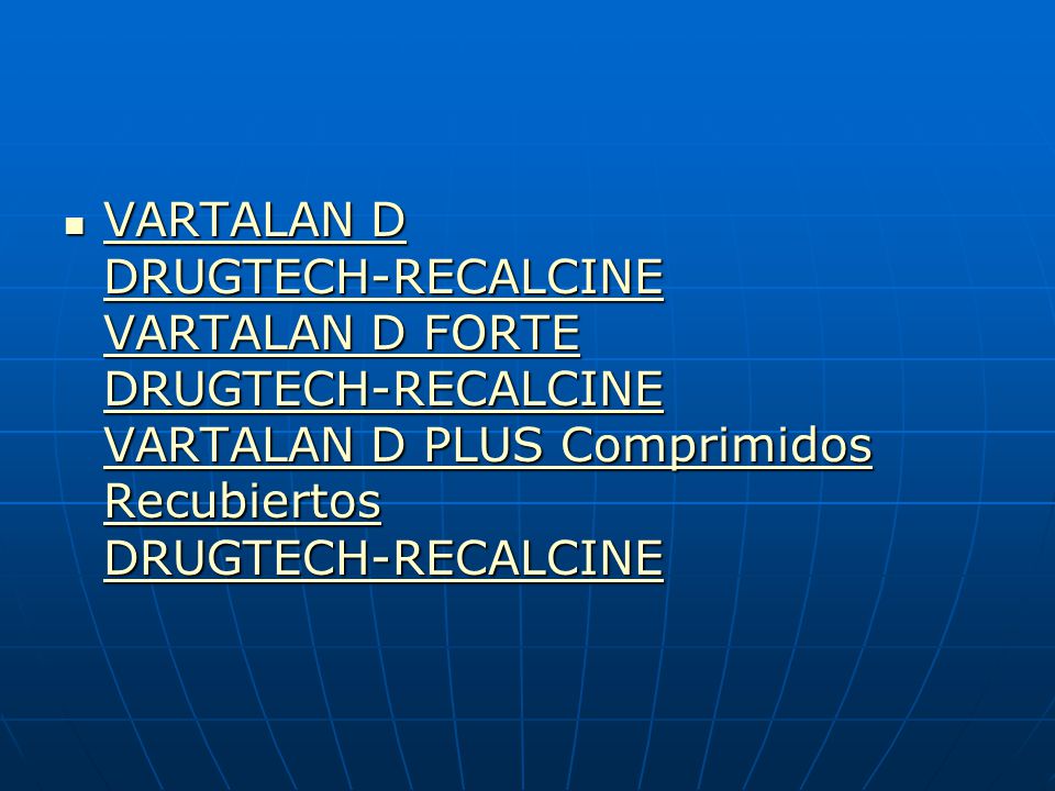 VARTALAN D DRUGTECH-RECALCINE VARTALAN D FORTE DRUGTECH-RECALCINE VARTALAN D PLUS Comprimidos Recubiertos DRUGTECH-RECALCINE