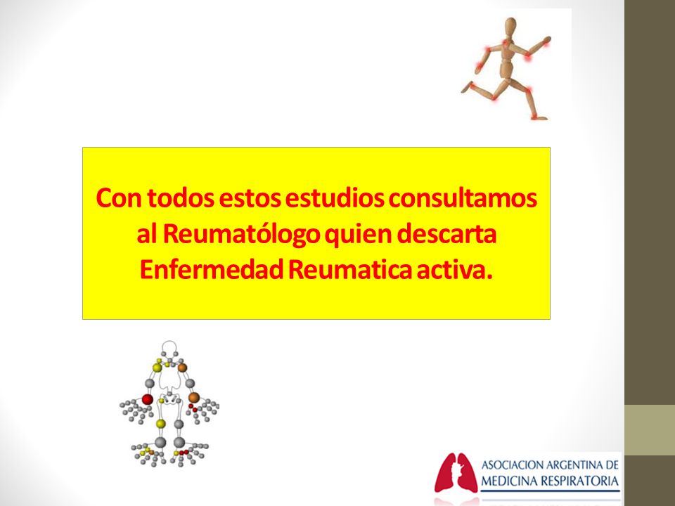 Con todos estos estudios consultamos al Reumatólogo quien descarta Enfermedad Reumatica activa.
