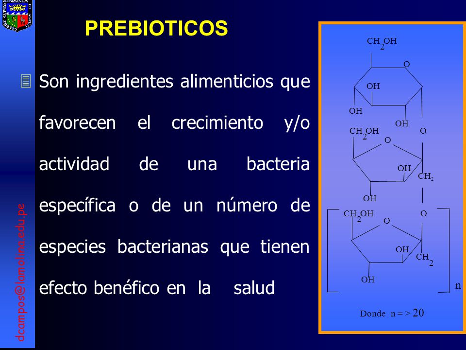 PREBIOTICOS. CH. 2. OH. O. n. Donde n = > 20.