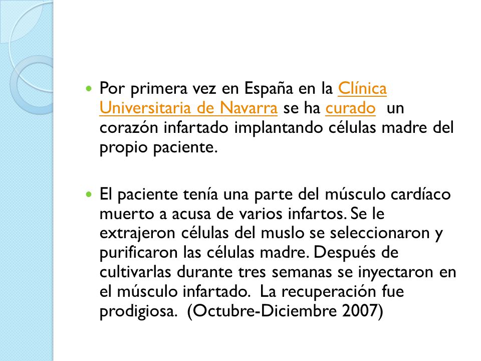 Por primera vez en España en la Clínica Universitaria de Navarra se ha curado un corazón infartado implantando células madre del propio paciente.