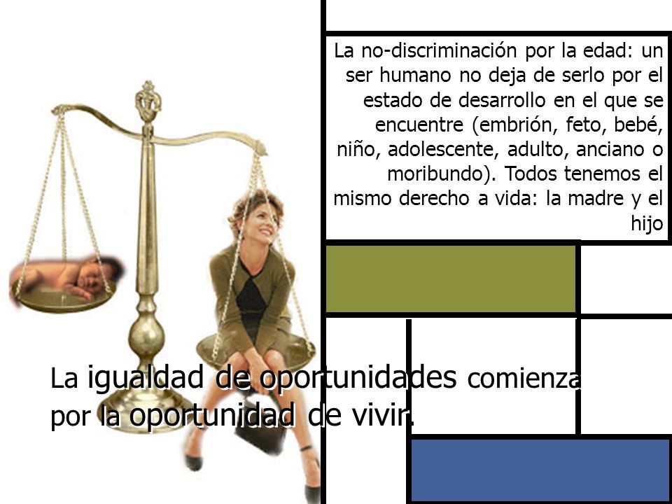 La igualdad de oportunidades comienza por la oportunidad de vivir.