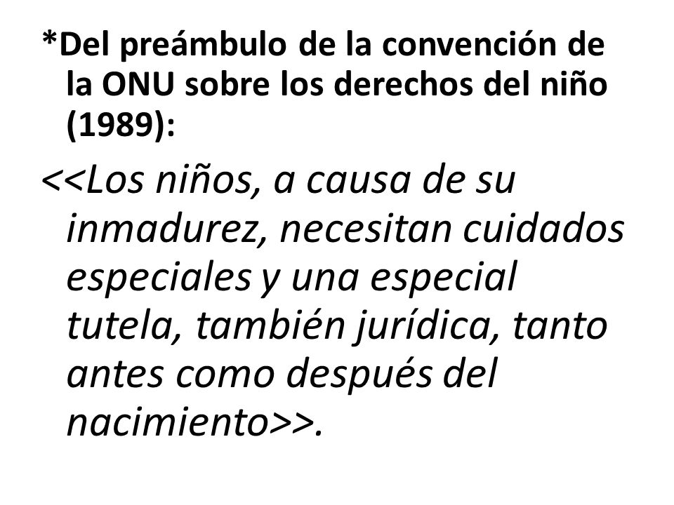 *Del preámbulo de la convención de la ONU sobre los derechos del niño (1989):