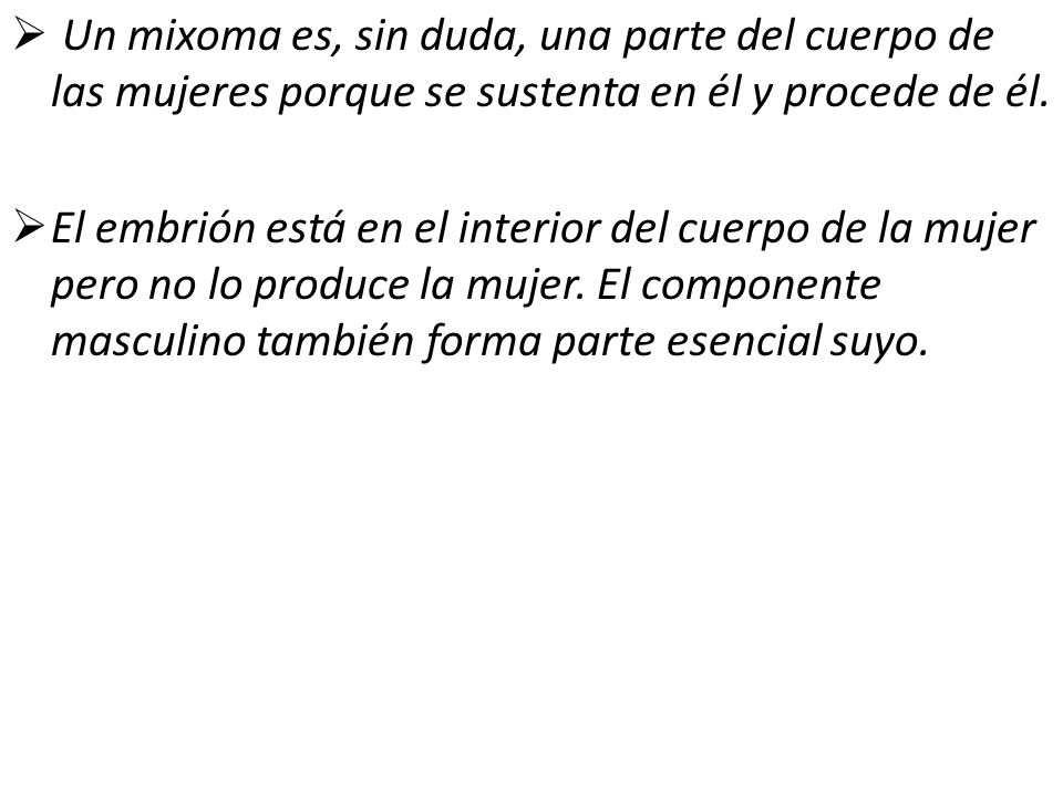 Un mixoma es, sin duda, una parte del cuerpo de las mujeres porque se sustenta en él y procede de él.
