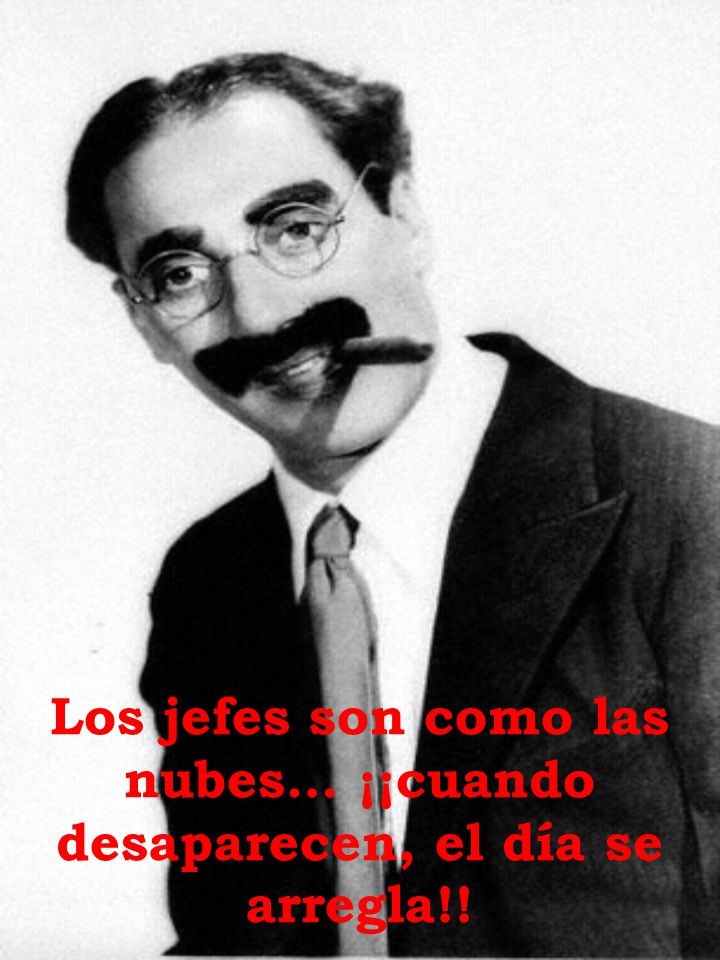 Los jefes son como las nubes… ¡¡cuando desaparecen, el día se arregla!!