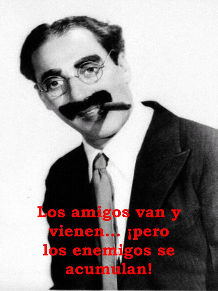 Los amigos van y vienen... ¡pero los enemigos se acumulan!
