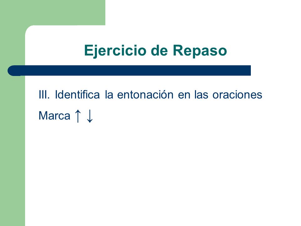 Ejercicio de Repaso III. Identifica la entonación en las oraciones