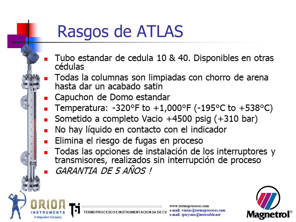 Rasgos de ATLAS Tubo estandar de cedula 10 & 40. Disponibles en otras cédulas.