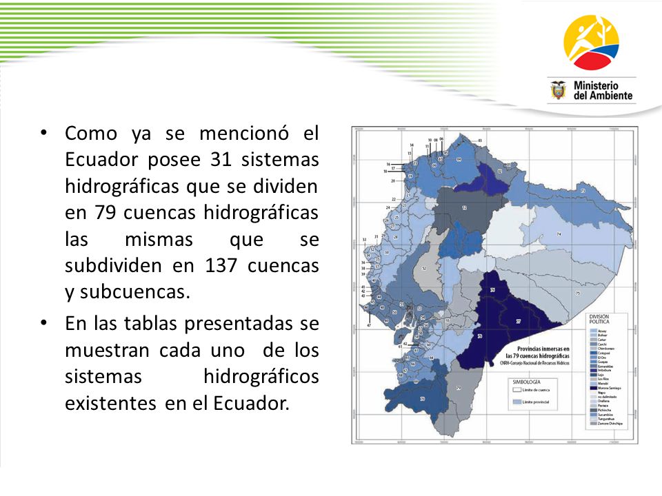 Como ya se mencionó el Ecuador posee 31 sistemas hidrográficas que se dividen en 79 cuencas hidrográficas las mismas que se subdividen en 137 cuencas y subcuencas.