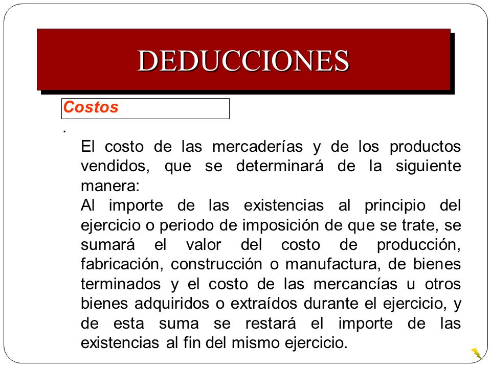 DEDUCCIONES Costos. . El costo de las mercaderías y de los productos vendidos, que se determinará de la siguiente manera: