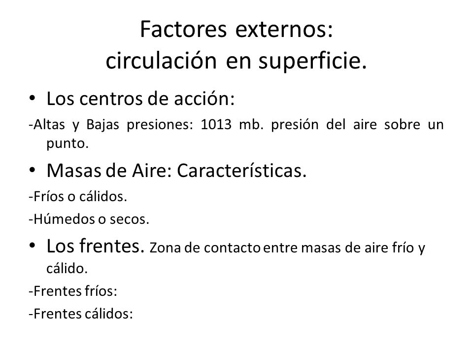 Factores externos: circulación en superficie.