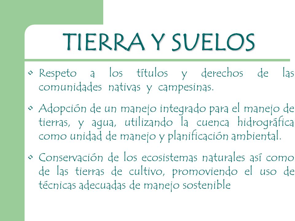 TIERRA Y SUELOS Respeto a los títulos y derechos de las comunidades nativas y campesinas.