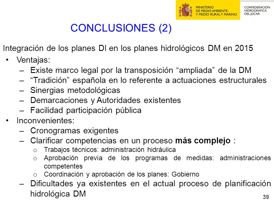 CONCLUSIONES (2) Integración de los planes DI en los planes hidrológicos DM en Ventajas: