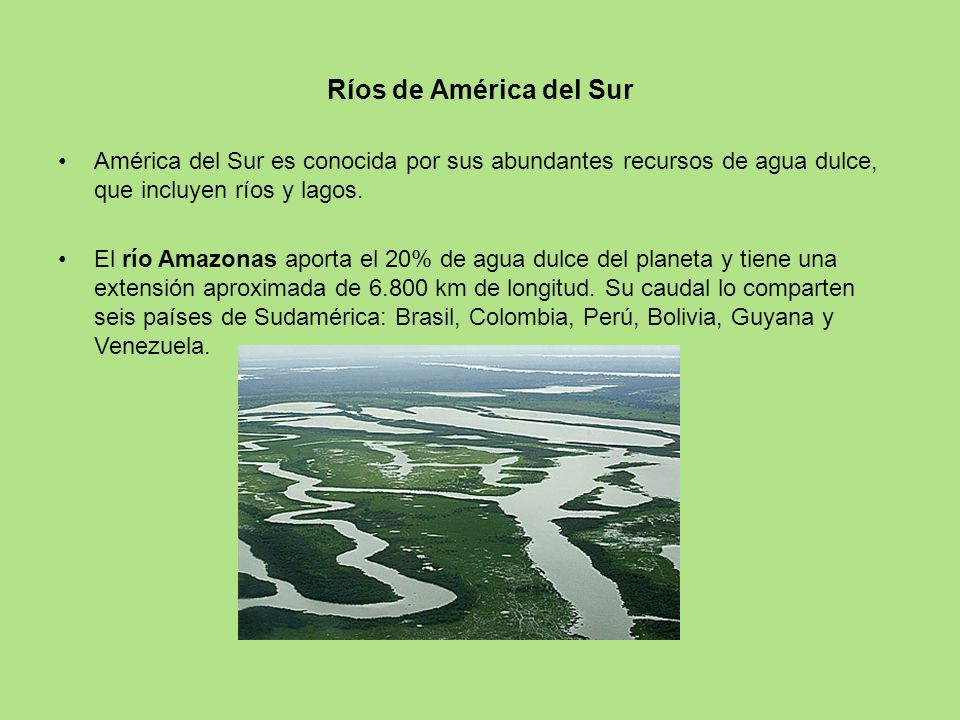 Ríos de América del Sur América del Sur es conocida por sus abundantes recursos de agua dulce, que incluyen ríos y lagos.