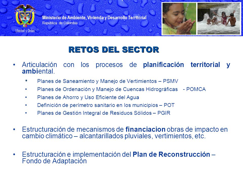 RETOS DEL SECTOR Articulación con los procesos de planificación territorial y ambiental. Planes de Saneamiento y Manejo de Vertimientos – PSMV.