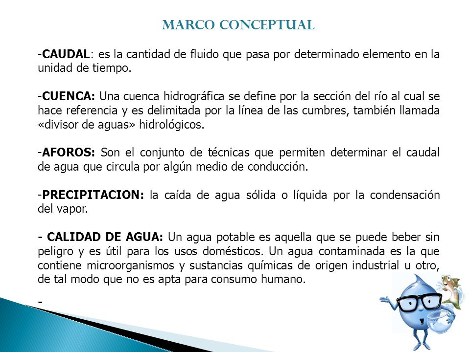 MARCO CONCEPTUAL CAUDAL: es la cantidad de fluido que pasa por determinado elemento en la unidad de tiempo.