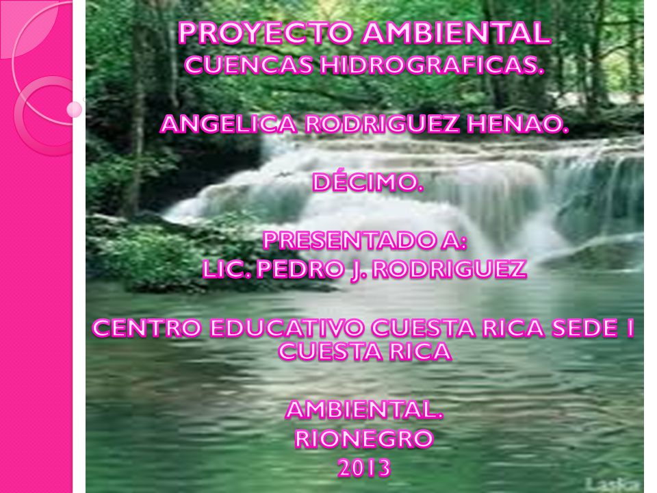 PROYECTO AMBIENTAL CUENCAS HIDROGRAFICAS. ANGELICA RODRIGUEZ HENAO.