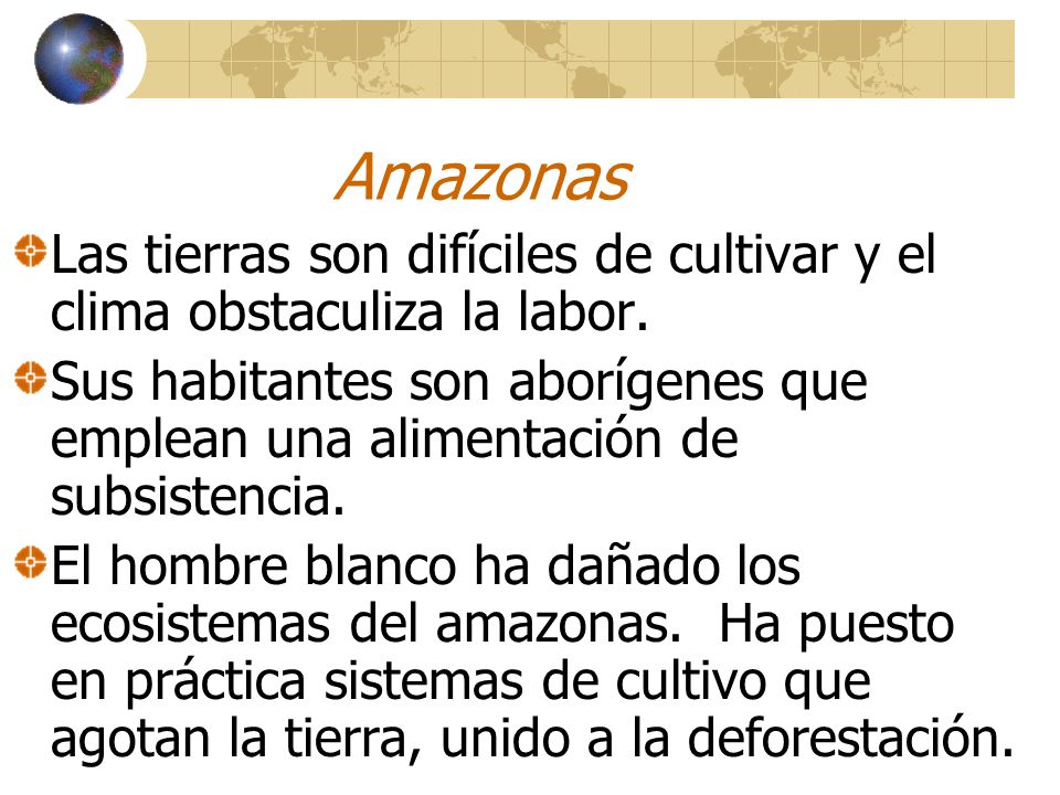 Amazonas Las tierras son difíciles de cultivar y el clima obstaculiza la labor.