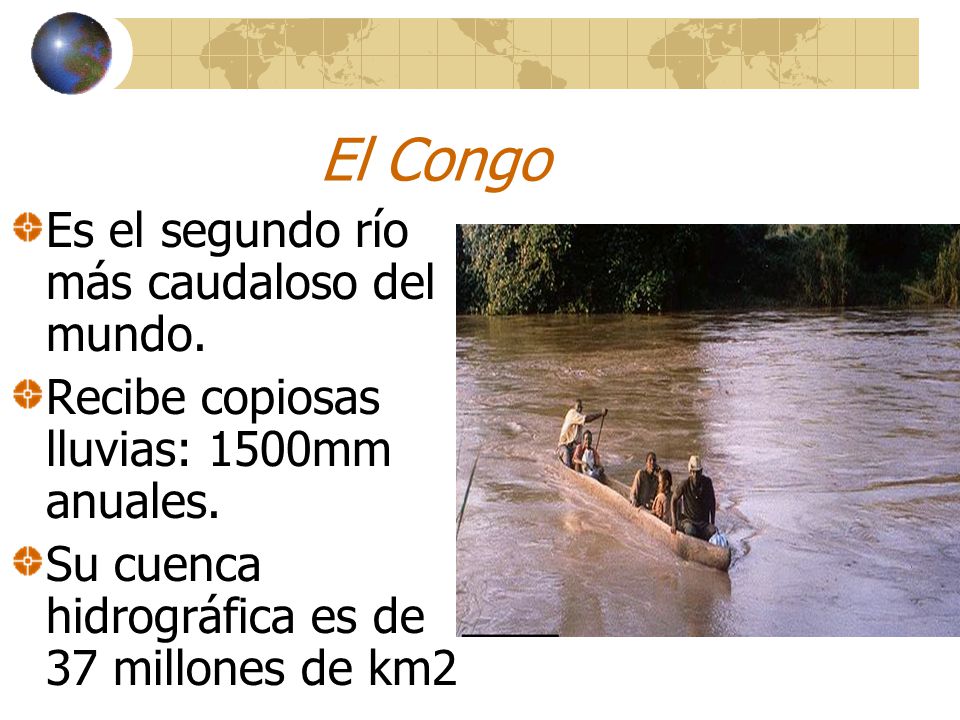 El Congo Es el segundo río más caudaloso del mundo.