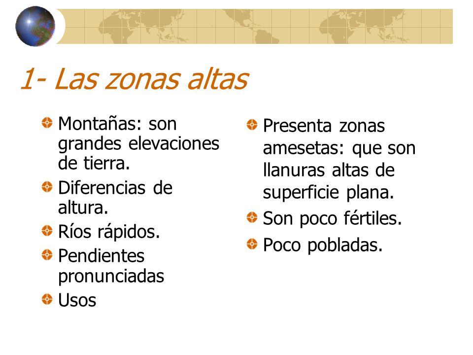 1- Las zonas altas Montañas: son grandes elevaciones de tierra.