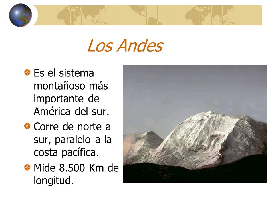 Los Andes Es el sistema montañoso más importante de América del sur.