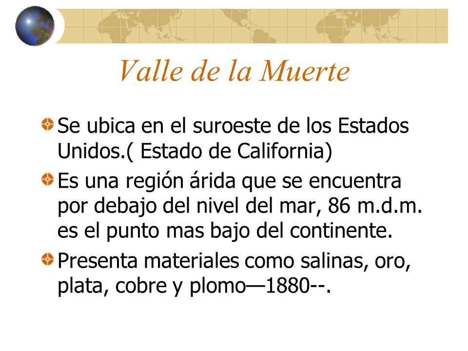 Valle de la Muerte Se ubica en el suroeste de los Estados Unidos.( Estado de California)