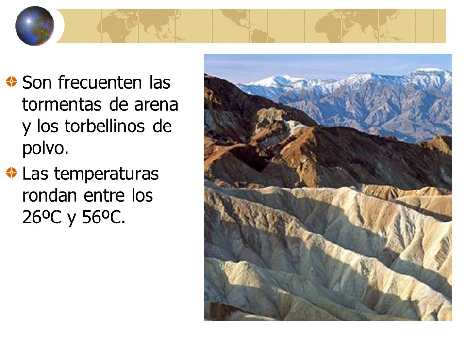 Son frecuenten las tormentas de arena y los torbellinos de polvo.