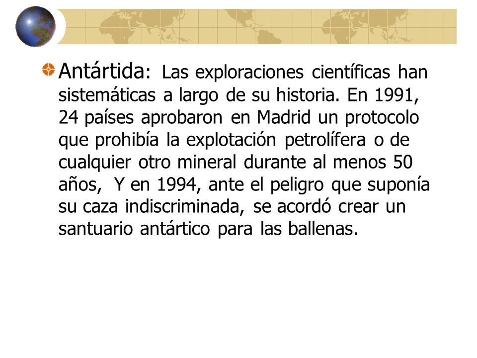 Antártida: Las exploraciones científicas han sistemáticas a largo de su historia.