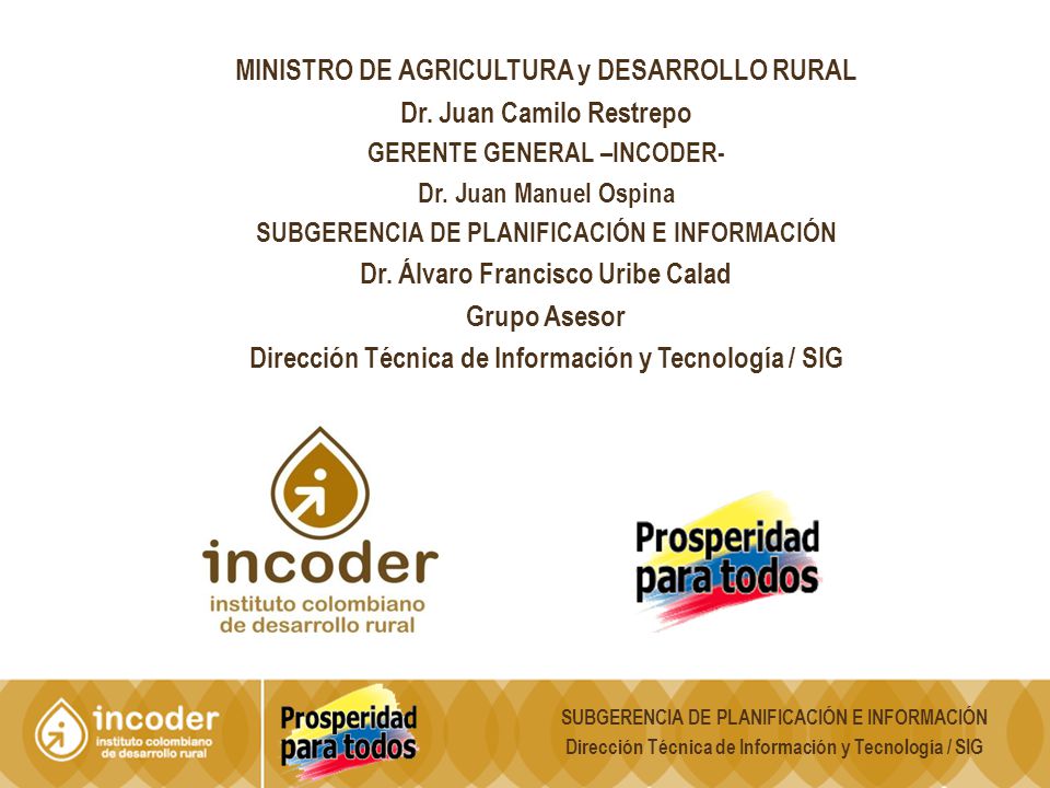 MINISTRO DE AGRICULTURA y DESARROLLO RURAL Dr. Juan Camilo Restrepo