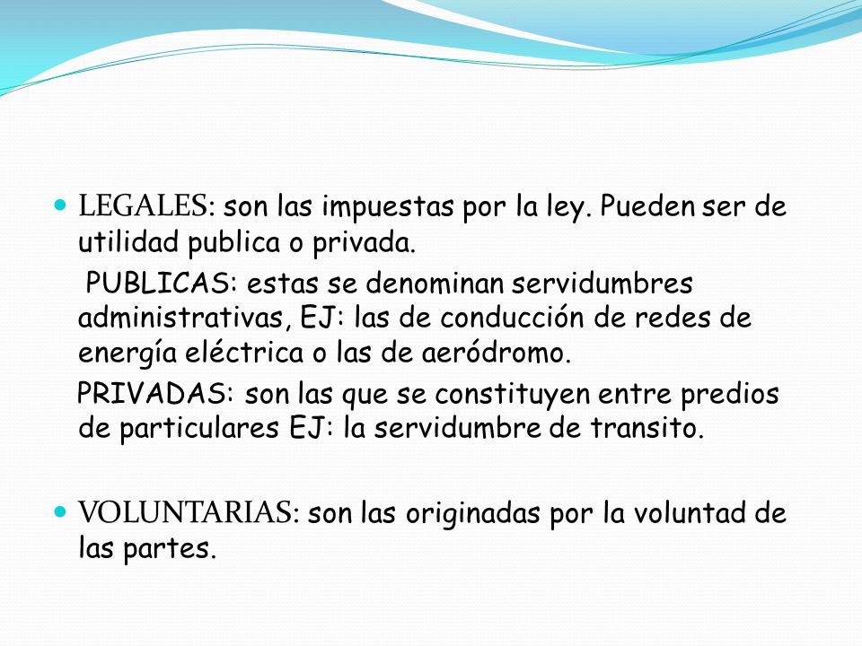 VOLUNTARIAS: son las originadas por la voluntad de las partes.