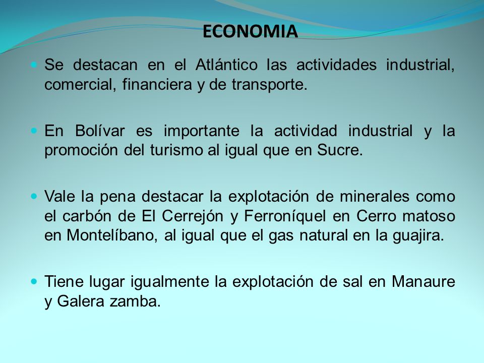 ECONOMIA Se destacan en el Atlántico las actividades industrial, comercial, financiera y de transporte.
