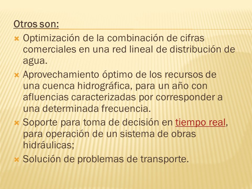 Otros son: Optimización de la combinación de cifras comerciales en una red lineal de distribución de agua.