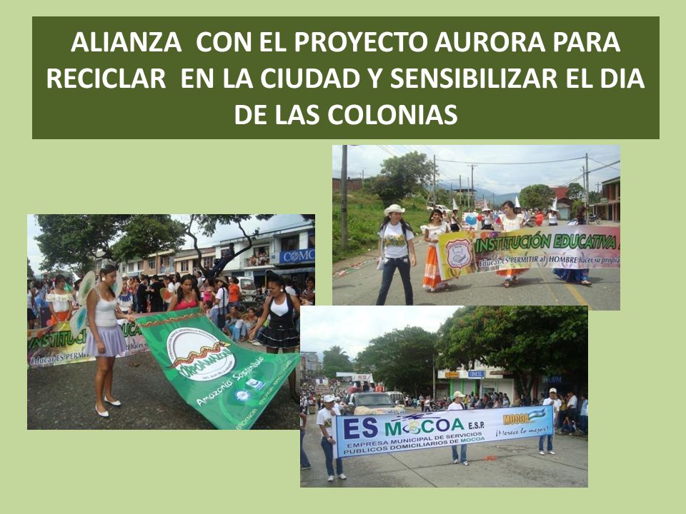 ALIANZA CON EL PROYECTO AURORA PARA RECICLAR EN LA CIUDAD Y SENSIBILIZAR EL DIA DE LAS COLONIAS