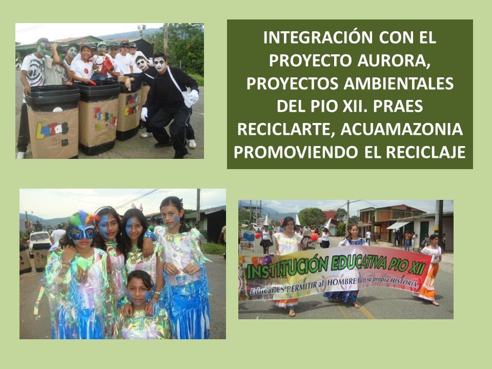 INTEGRACIÓN CON EL PROYECTO AURORA, PROYECTOS AMBIENTALES DEL PIO XII