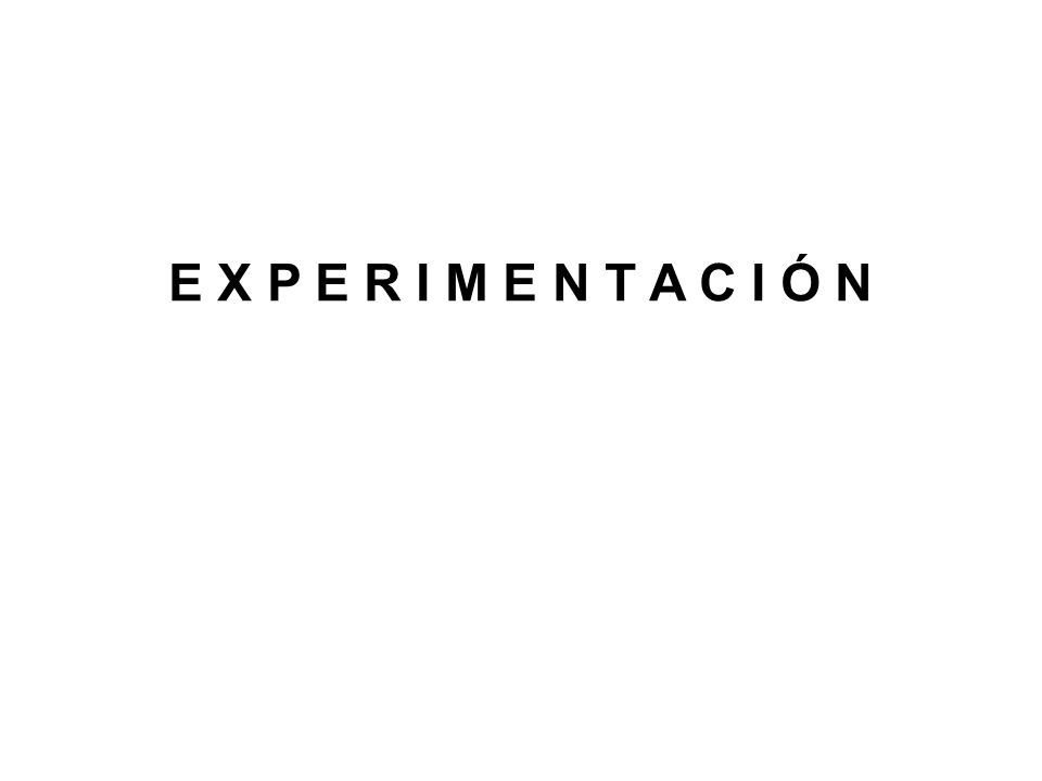 E X P E R I M E N T A C I Ó N